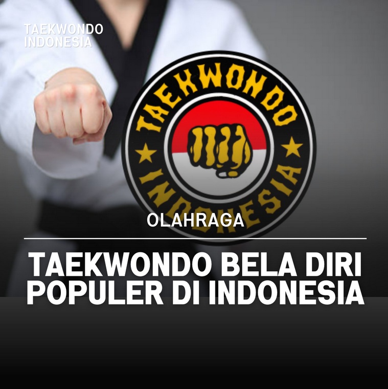 Taekwondo bela diri populer di Indonesia Taekwondo Indonesia Dojang ukdcsurabaya